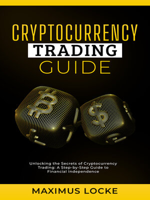 cover image of Cryptocurrency Trading Guide- Unlocking the Secrets of Cryptocurrency Trading